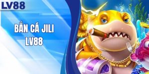 Bắn Cá JILI LV88