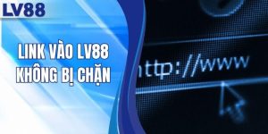 Link Vào LV88 Không Bị Chặn - Cách Truy Cập An Toàn