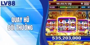 Quay Hũ Đổi Thưởng Săn Jackpot Liền Tay Cùng Game LV88